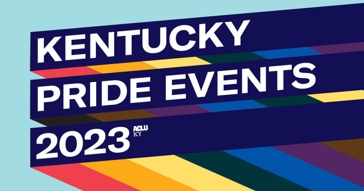 2023 Kentucky Pride Events (through October) ACLU of Kentucky