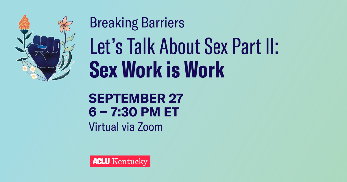 Lets Talk About Sex Part Ii Sex Work Is Work Aclu Of Kentucky